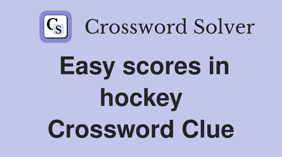 Easy scores in hockey Crossword Clue Answers Crossword Solver